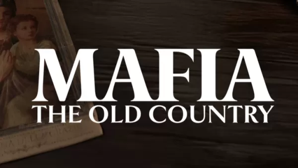 Mafia: The Old Country News Updates