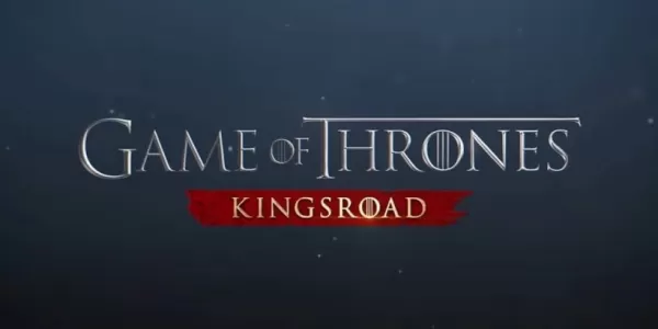 Game of Thrones: Kingsroad Releases Today