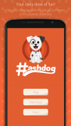 Hashdog - Dog's social network स्क्रीनशॉट 0