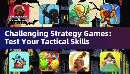 Challenging Strategy Games: Test Your Tactical Skills