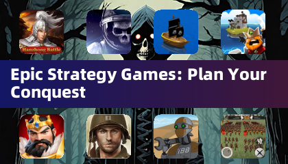 Epic Strategy Games: Plan Your Conquest