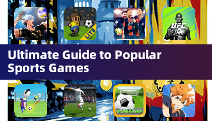 Ultimate Guide to Popular Sports Games