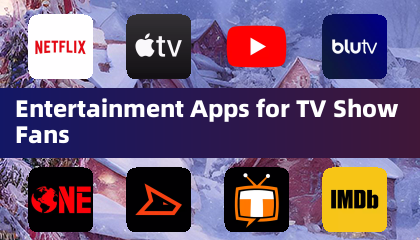 Entertainment Apps for TV Show Fans