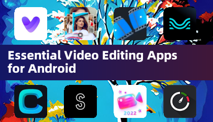 Mahahalagang apps sa pag -edit ng video para sa Android