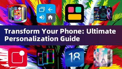 Transform Your Phone: Ultimate Personalization Guide