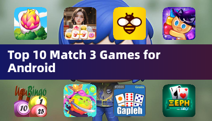 Top 10 Match 3 Games for Android