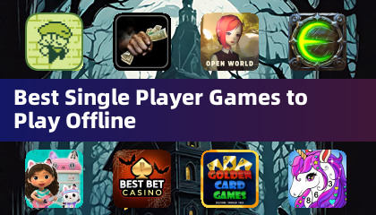 Best Single Player Games to Play Offline