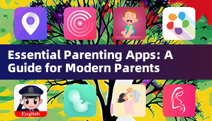 필수 육아 앱: 현대 부모를 위한 가이드